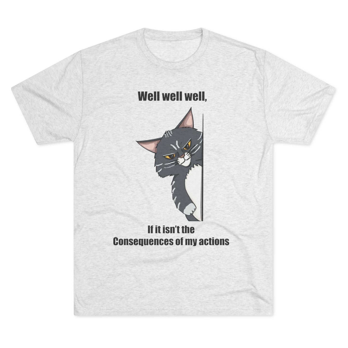 Well, Well, Well - Men's Triblend T-Shirt - Gift For The Sarcastic Friend